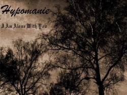 Hypomanie : I Am Alone with You